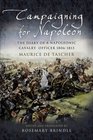 CAMPAIGNING FOR NAPOLEON: The Diary of a Napoleonic Cavalry Officer (1806 -1813)