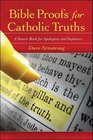 Bible Proofs for Catholic Truths A Source Book for Apologists and Inquirers