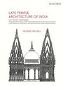 Late Temple Architecture of  India 15th to 19th Centuries Continuities Revivals Appropriations and Innovations