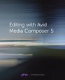 Editing with Avid Media Composer 5 Avid Official Curriculum