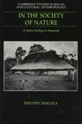 In the Society of Nature  A Native Ecology in Amazonia