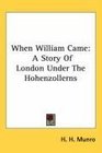 When William Came A Story Of London Under The Hohenzollerns
