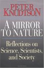 A Mirror to Nature Reflections on Science Scientists and Society