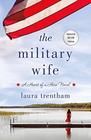 The Military Wife A Heart of A Hero Novel
