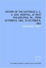 History of the Satterlee U S A Gen Hospital at West Philadelphia Pa from October 8 1862 to October 8 1863