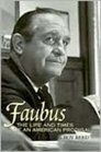 Faubus  The Life and Times of an American Prodigal