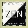 The Little Zen Companion