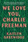We Love You Charlie Freeman