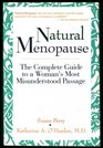 Natural Menopause The Complete Guide to a Women's Most Misunderstood Passage