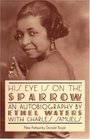 His Eye Is on the Sparrow An Autobiography