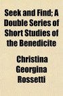 Seek and Find A Double Series of Short Studies of the Benedicite