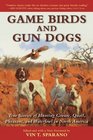 Game Birds and Gun Dogs True Stories of Hunting Grouse Quail Pheasant and Waterfowl in North America