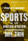People's History of Sports in the United States 250 Years of Politics Protest People and Play