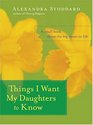 Things I Want My Daughters to Know  A Small Book About the Big Issues in Life