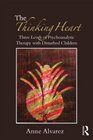 The Thinking Heart Three levels of psychoanalytic work in psychotherapy with children and adolescents