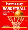 How to Play Basketball A StepByStep Guide