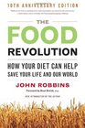 Food Revolution The How Your Diet Can Help Save Your Life and Our World