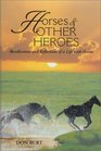 Horses and Other Heroes Recollections and Reflections of a Life with Horses