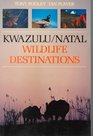 Kwazulu/Natal Wildlife Destinations A Guide to the Game Reserves Resorts Private Nature Reserves Ranches Andwildlife Areas of Kwazulu/Natal