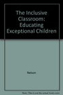 The Inclusive Classroom Educating Exceptional Children