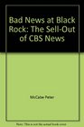 Bad News at Black Rock The SellOut of CBS News