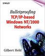 Bulletproofing TCP/IP Based Windows NT/2000 Networks
