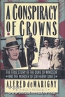 Conspiracy Of Crowns The True Story Of  the Duke of Windsor and the Murder of Sir Harry Oakes