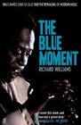 The Blue Moment Miles Davis's Kind of Blue and the Remaking of Modern Music