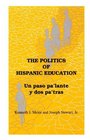 The Politics of Hispanic Education UN Paso Pa'Lante Y DOS Pa'Tras