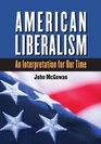 American Liberalism An Interpretation for Our Time