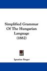 Simplified Grammar Of The Hungarian Language