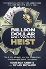 Billion Dollar Hollywood Heist The AList Kingpin and the Poker Ring that Brought Down Tinseltown