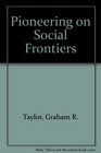 Pioneering on Social Frontiers