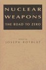 Nuclear Weapons The Road To Zero