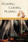 Pleading Cursing Praising Conversations with God
