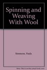 Spinning and Weaving With Wool