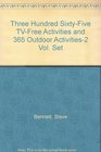 Three Hundred SixtyFive TVFree Activities and 365 Outdoor Activities2 Vol Set