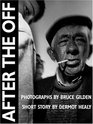 After the Off Photographs by Bruce Gilden Short Story by Dermot Healy