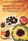 Das makrobiotische AlgenKochbuch