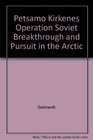Petsamo Kirkenes Operation Soviet Breakthrough and Pursuit in the Arctic