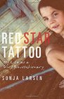 Red Star Tattoo My Life as a Girl Revolutionary