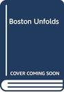 Boston Unfolds