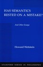 Has Semantics Rested on a Mistake And Other Essays