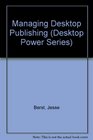 Managing Desktop Publishing How to Manage Files Styles and People for Maximum Productivity