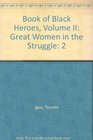 Book of Black Heroes Great Women in the Struggle