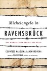 Michelangelo in Ravensbruck One Woman's War Against the Nazis