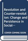 Revolution and Counterrevolution Change and Persistance in Social Structures