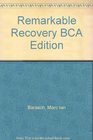 Remarkable Recovery BCA Edition