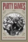 Party Games Getting Keeping and Using Power in Gilded Age Politics