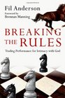 Breaking the Rules: Trading Performance for Intimacy With God